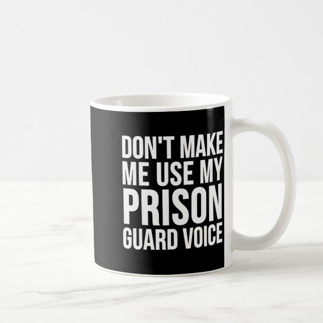 Mug Garde de Prison Drôle - Ne Me Faites Pas Utiliser  (Droite)