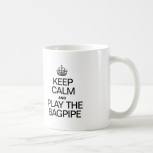 MUG GARDEZ LE CALME ET JOUEZ AU BAGPIPE