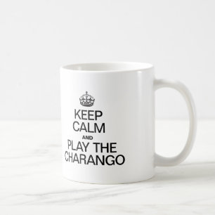 MUG GARDEZ LE CALME ET JOUEZ AU CHARANGO