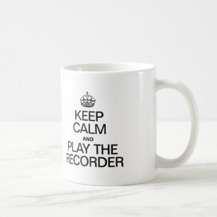 MUG GARDEZ LE CALME ET JOUEZ LE RECORDER