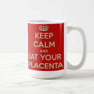Mug Gardez le calme et mangez votre placenta