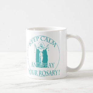 MUG GARDEZ LE CALME ET PRIEZ VOTRE CHAPELET PAR