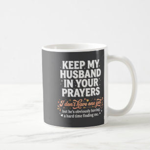 Mug Gardez Mon Mari Dans Vos Prières _ Drôle Femme Seu