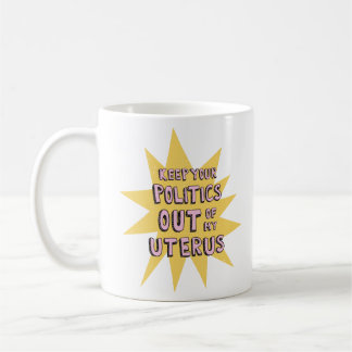 Mug Gardez Votre Politique Hors De Mon Utérus