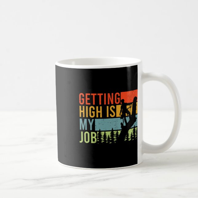 Mug Getting High Is My Job Funny Arborist Climber  (Droite)