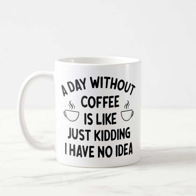 Mug Gift For Coffee Lover, A Day without Coffee        (Gauche)