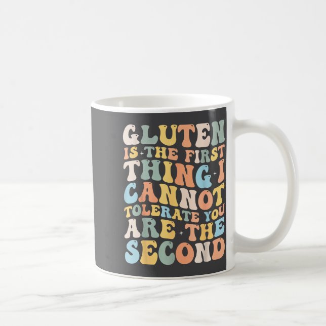 Mug Gluten Is The First Thing I Cannot Tolerate Funny  (Droite)
