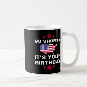 Mug Go Shorty Son Anniversaire - 4 juillet Indépendant