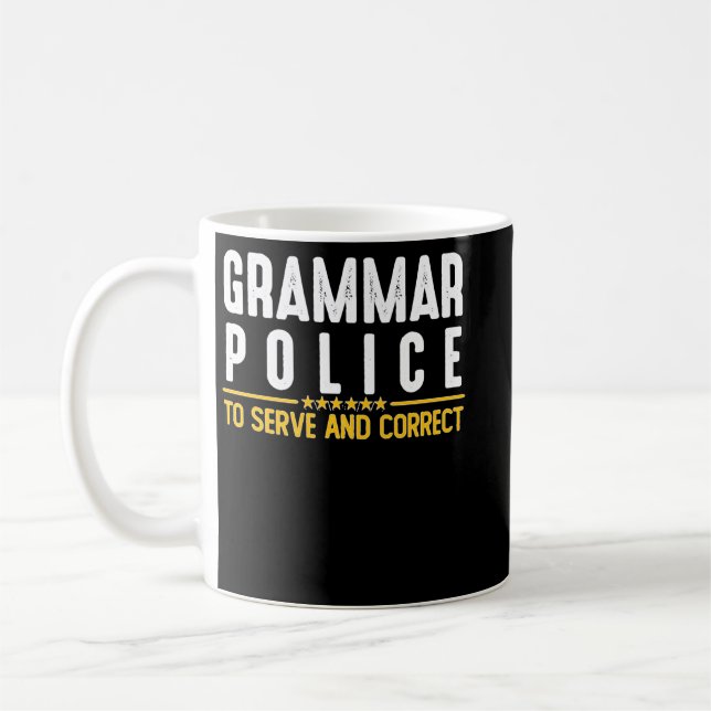 Mug Grammar Police To Serve And Correct Sweatshirt (Gauche)
