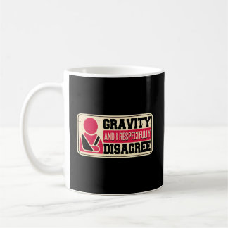 Mug Gravité Et Je Ne Suis Pas D'Accord Avec Le Bras Ca