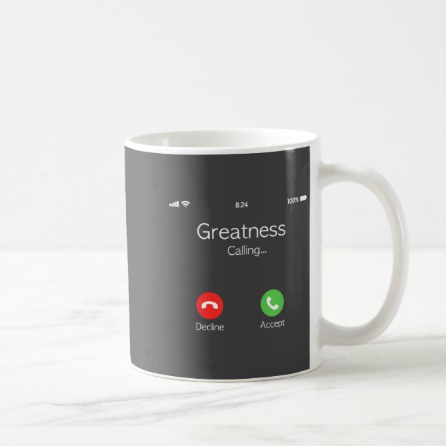 Mug Greatness Is Calling, Insring Funny Novelty Quote  (Droite)
