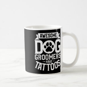 Mug Groomer De Chien Awesome Ont Tattoos Adulte De Tat