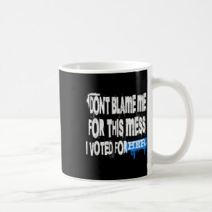 Mug Grunge Style Design-Ne Me Blâmez Pas Pour Ce Mess