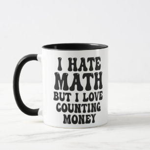 Mug Haine Math Mais Amour Compter L'Argent Drôle Deven