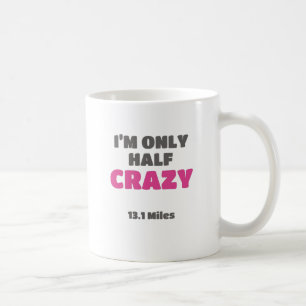 Mug Half Marathon Runner Gift I'm Only Half Crazy Gift