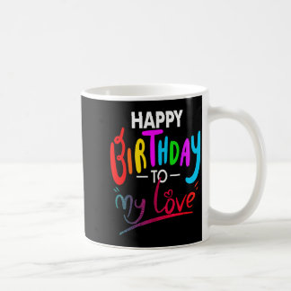 Mug Happy birthday to womens girls birthday to love