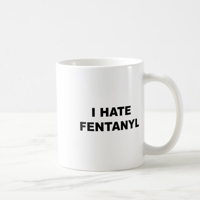 Mug Haut Qui Dit Que Je Déteste Fentanyl Anti-Drogue - (Droite)