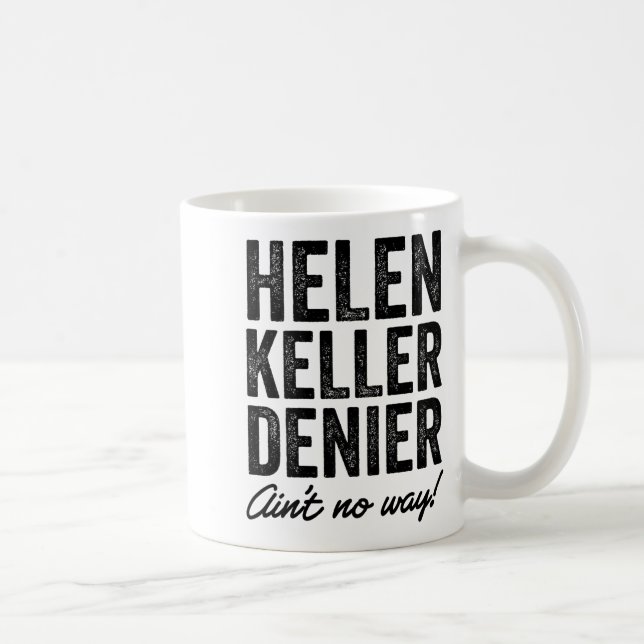 Mug Helen Keller Denier Ain't No Way Funny Retro Meme  (Droite)