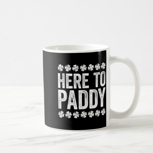 Mug Here To Paddy Shirt Funny Men Women St Patricks Da (Droite)