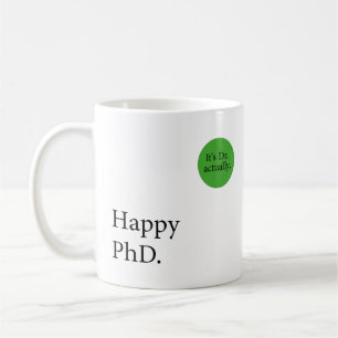Mug Heureux Phd. C'est Dr, en fait badge Happy Phd