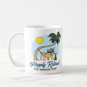 Mug Heureux Retraité - Demandez à quelqu'un d'autre Ha