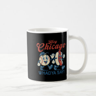 Mug Hey Chicago Whadya Dire Hot Chien Baseball Graphic