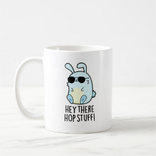 Mug Hey Hop Stuff Funny Hot Rabbit Pun