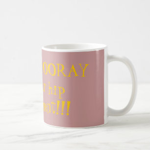 Mug HIP HIP HOURRA pour vous remplacement de hanche !