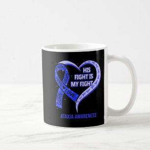 Mug His Fight Is My Fight Ataxia Awareness Blue Ribbon
