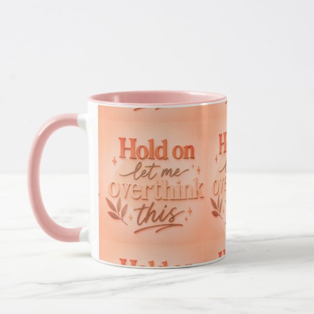 Mug Hold on let me overthinking this (Gauche)
