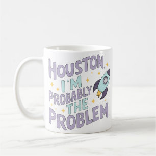 Mug Houston, je suis probablement le problème