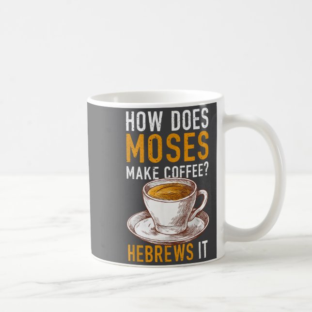 Mug How Does Moses Makes Coffee Hebrews It Christian H (Droite)