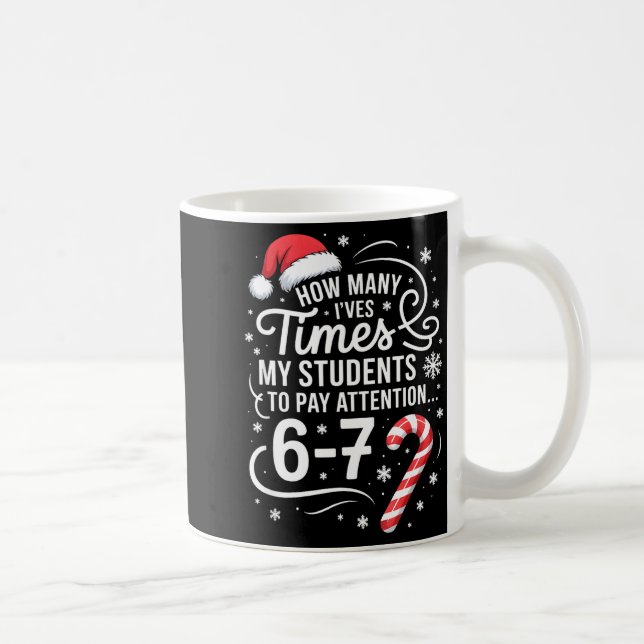 Mug How Many Times I've Asked My Students To Pay Atten (Droite)