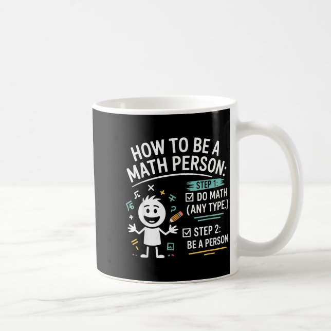 Mug How To Be A Math Person Funny Teacher Student Pun  (Droite)