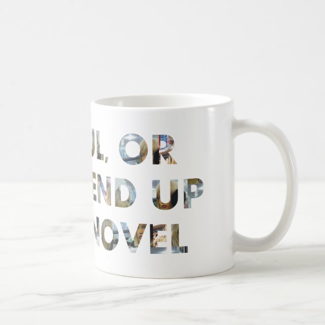 Mug Humour Attention, ou finir dans mon roman (visages (Droite)