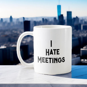 Mug Humour de Bureau Drôle Je déteste les Réunions Cit