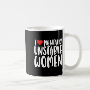 Mug Humour J'adore Les Femmes Mentalement Instables Ed