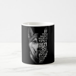 Mug Husky Si vous ne croyez pas qu'ils ont des chiens 