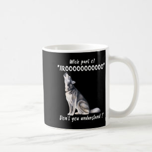 Mug Husky Sibérien Quelle Partie De Arooo Ne Comprenez