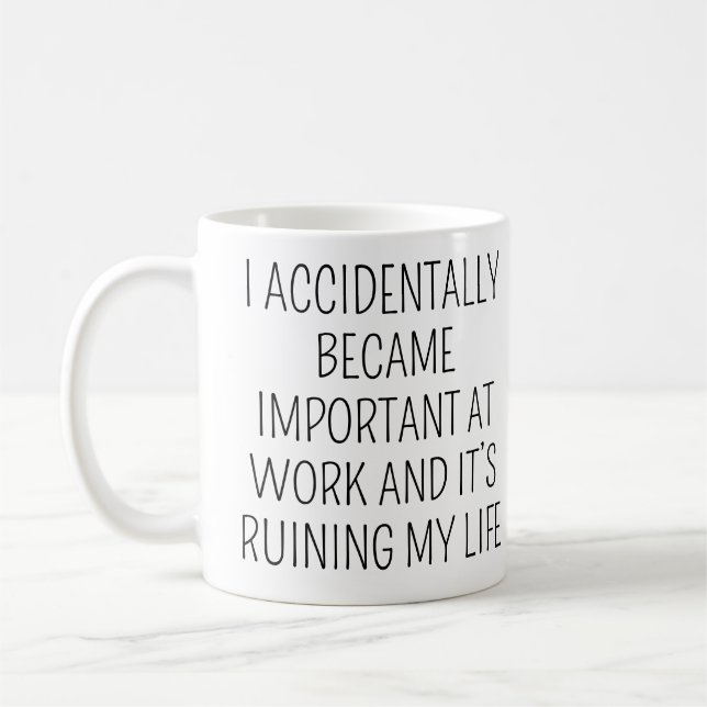 Mug I Accidentally Became Important Funny Coworker (Gauche)