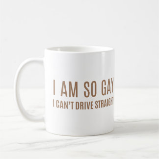Mug I Am So Gay Can't Drive Straight Funny Pride 