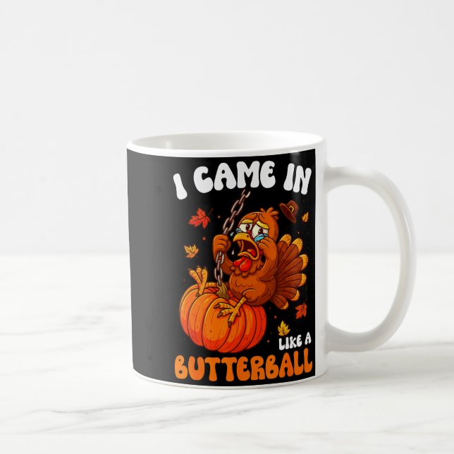 Mug I Came In Like A Butterball Funny Happy Thanksgivi (Droite)