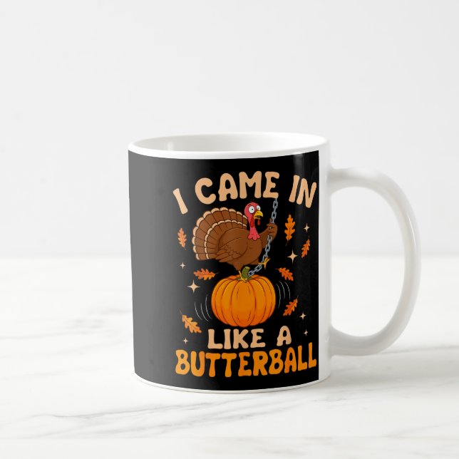 Mug I Came In Like A Butterball Funny Thanksgiving Men (Droite)