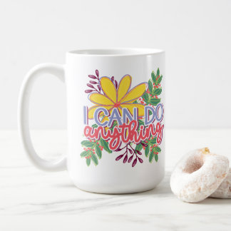 Mug I Can Do Anything motivational design