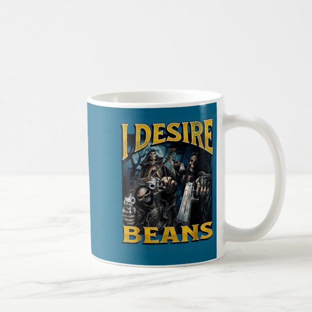 Mug I Desire Beans Funny Hard Skeleton Meme Bootleg  (Droite)