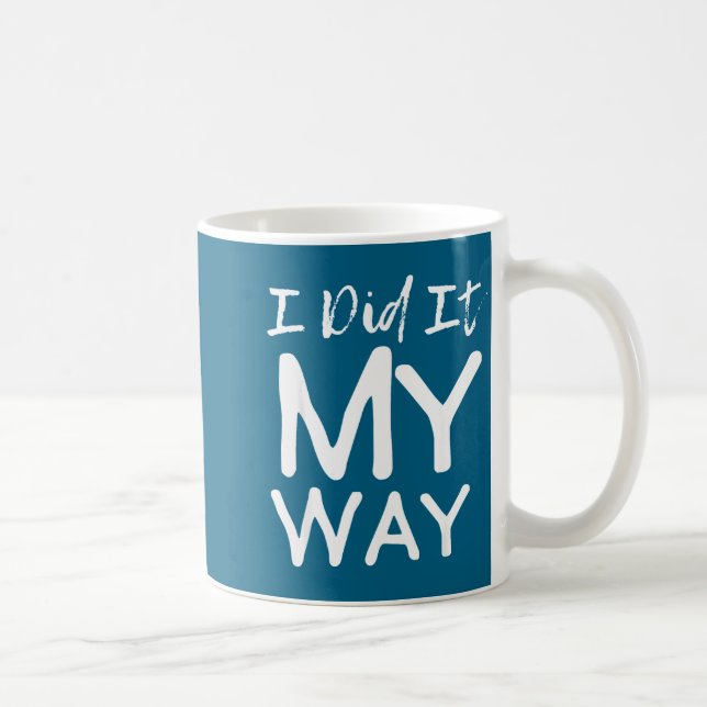 Mug I Did It My Way, Funny Quote  (Droite)