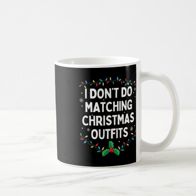 Mug I Don't Do Matching Christmas Outfits Family Chris (Droite)