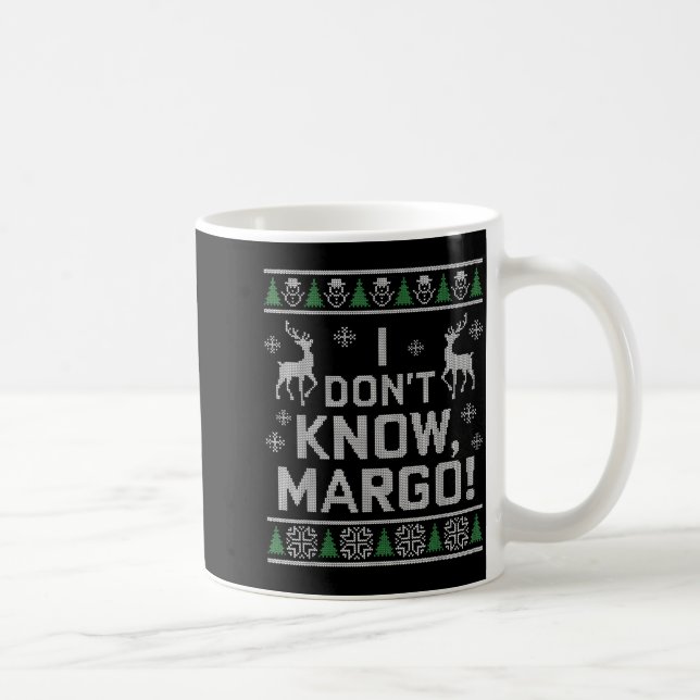 Mug I Don't Know, Margo! Ugly Sweater Christmas Meme  (Droite)