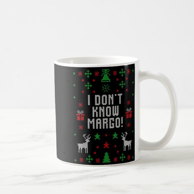 Mug I Don't Know-margo Ugly Sweater Funny Christmas Fo (Droite)