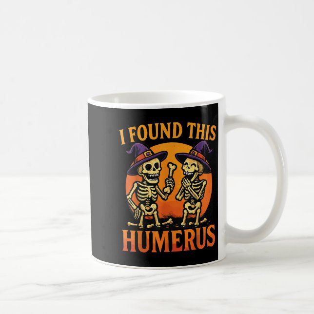 Mug I Found This Humerus Halloween Skeleton Joke  (Droite)